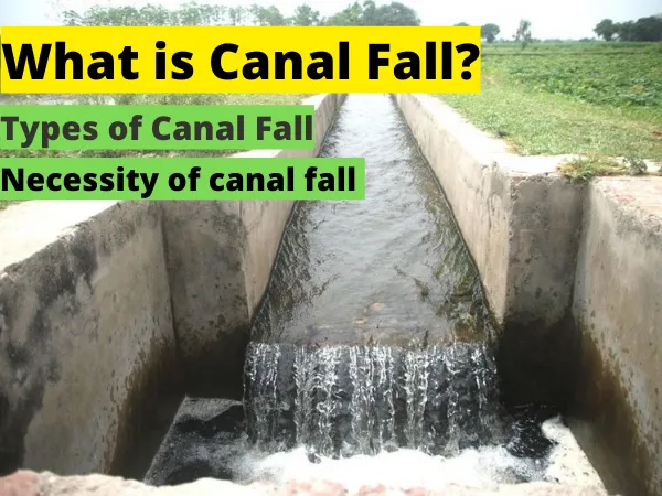 What is Canal Fall? Types of Canal Fall