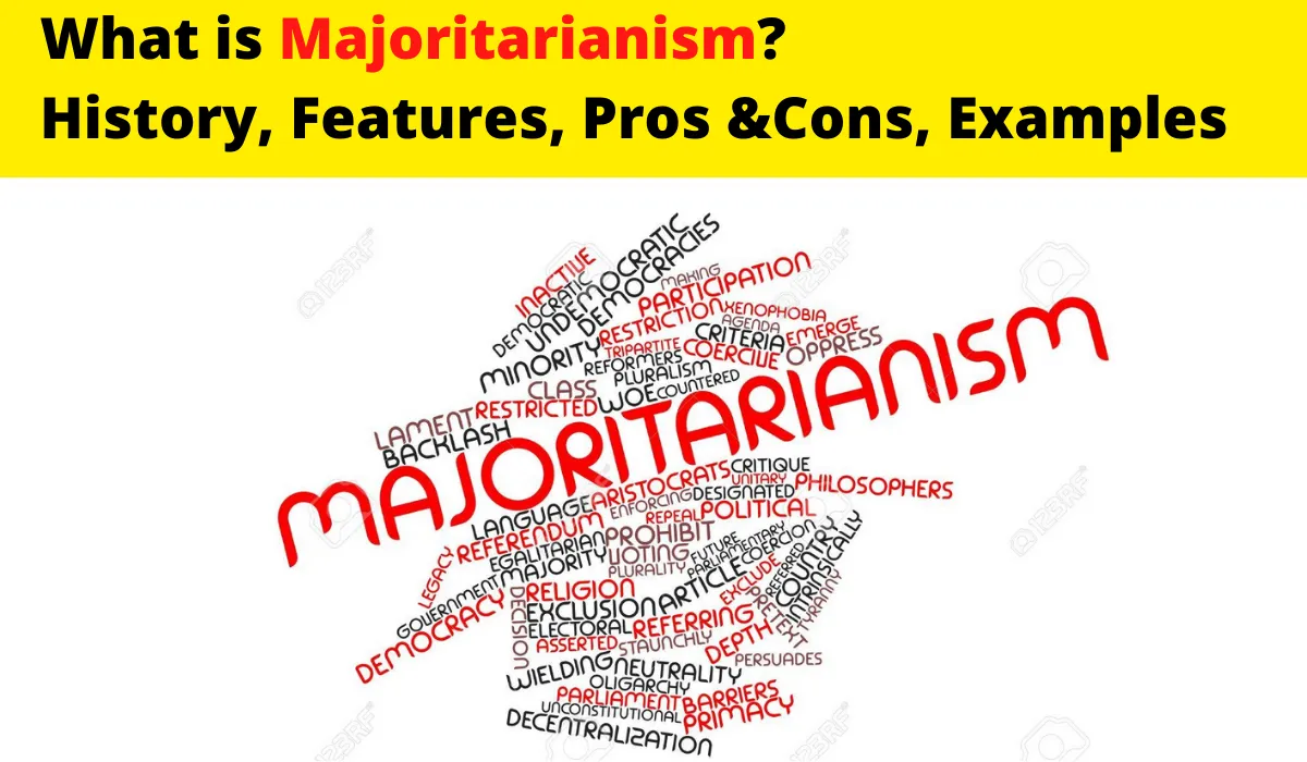 What is Majoritarianism? History, Features, Pros &Cons, Examples