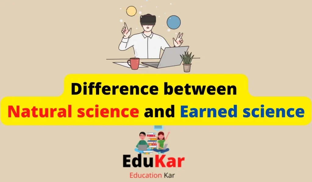 What is the difference between Natural science and Earned science?