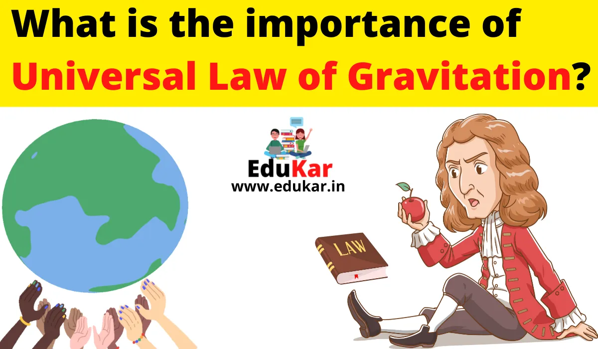 What Is The Importance Of Universal Law Of Gravitation Edukar India