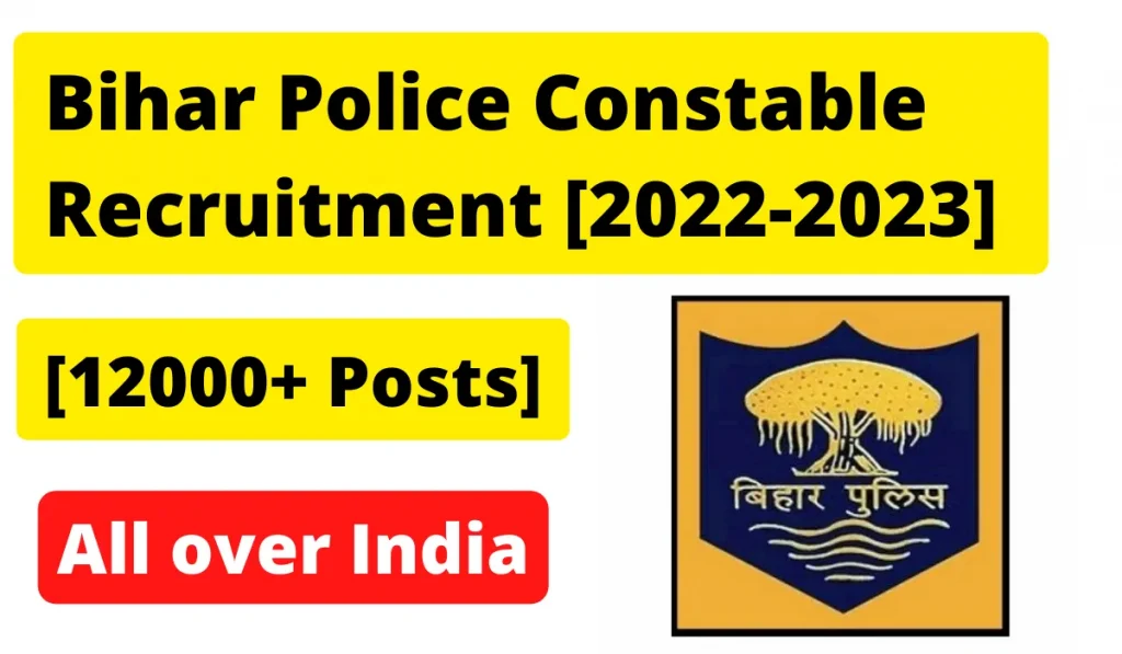 Bihar Police Constable Recruitment 2022-2023 [12000+ Posts]