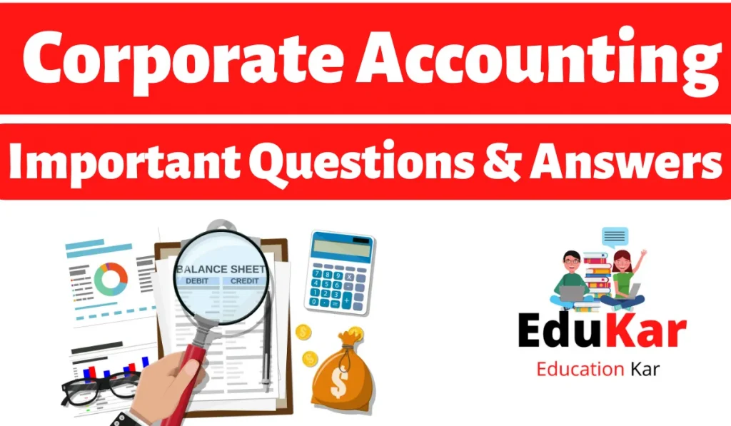 Corporate Accounting [Important Questions & Answers with MCQ]