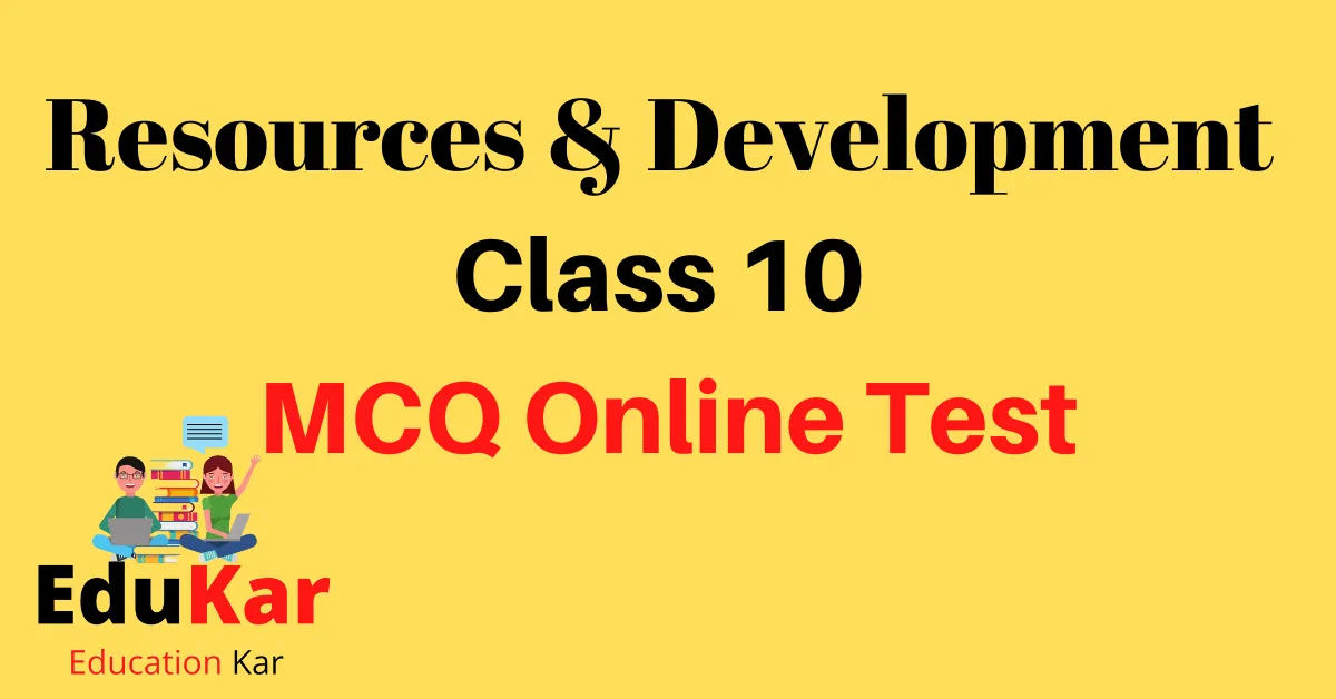 Resources and Development Class 10 MCQ Online Test