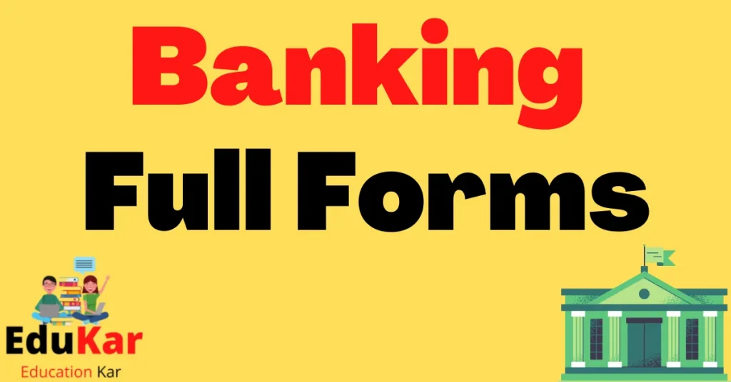 Banking Full Forms (A to Z)