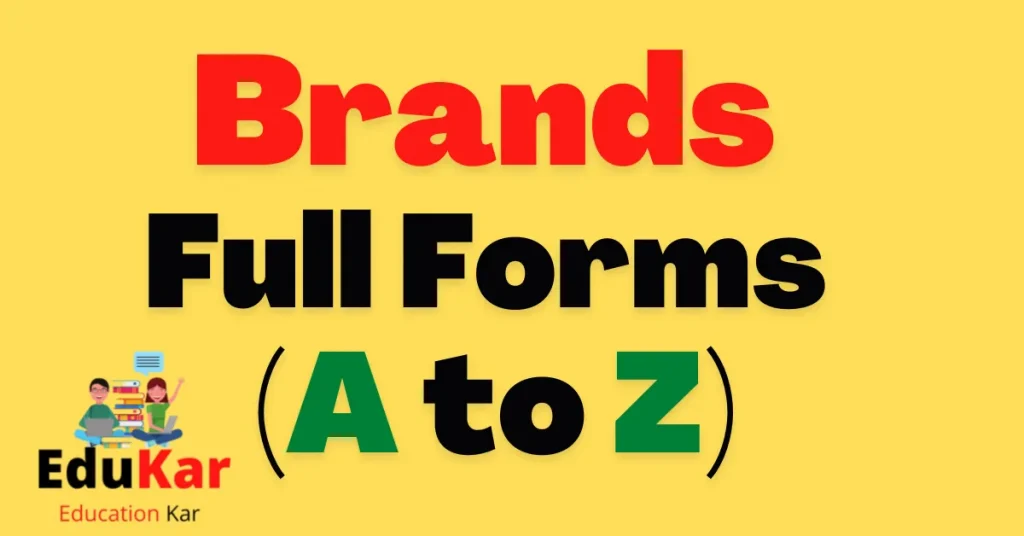 Brands Full Forms (A to Z)