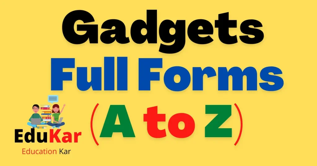Gadgets Full Forms (A to Z)