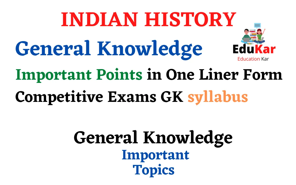 INDIAN HISTORY General Knowledge Important Points in One Liner Form | Competitive Exams GK syllabus