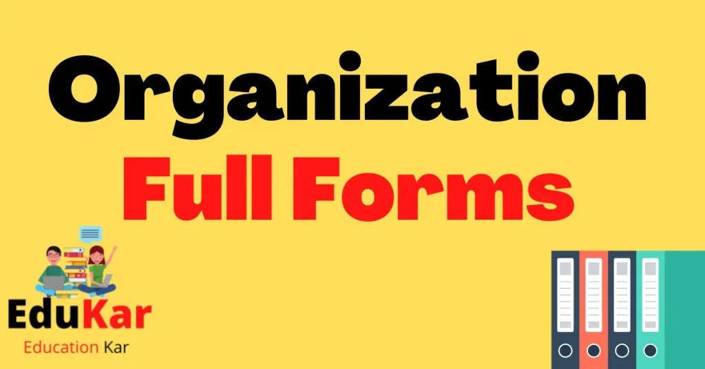 Organization Full Forms(A to Z)