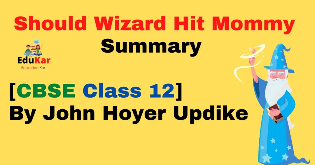 Should Wizard Hit Mommy Summary [CBSE Class 12] By John Hoyer Updike