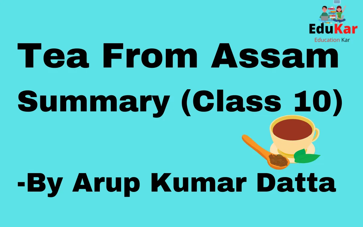 Tea From Assam Summary (Class 10) By Arup Kumar Datta
