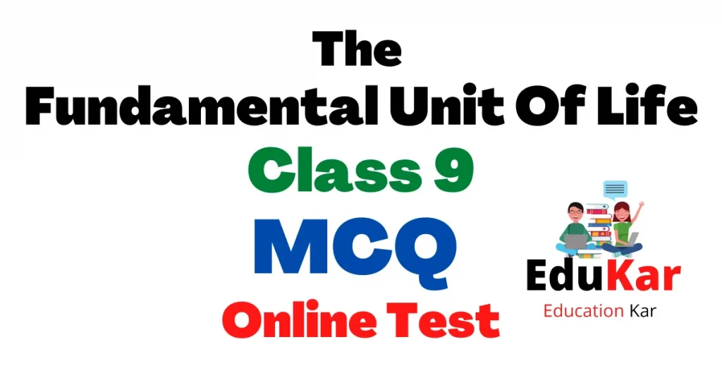 The Fundamental Unit Of Life Class 9 MCQ Online Test