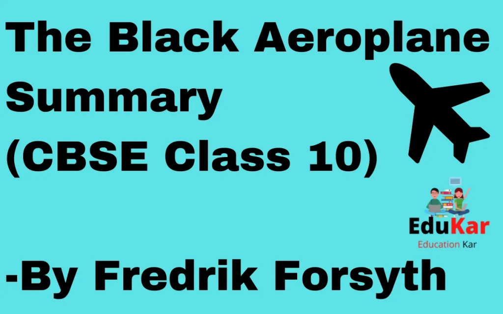 The Black Aeroplane Summary (CBSE Class 10) By Fredrik Forsyth