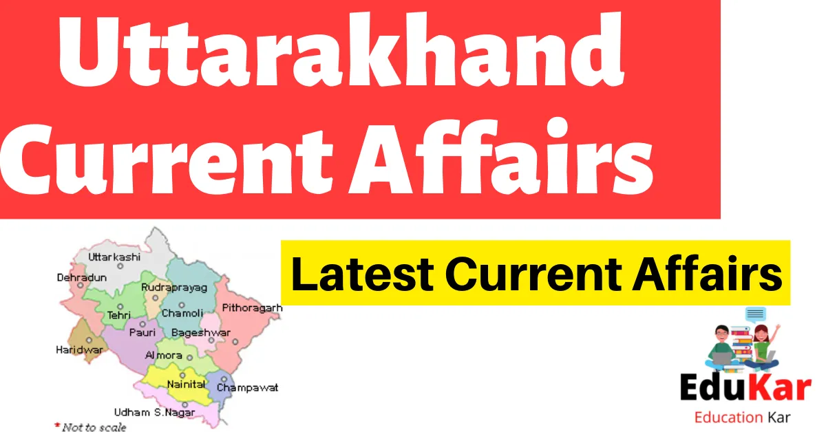 Uttarakhand Latest Current Affairs