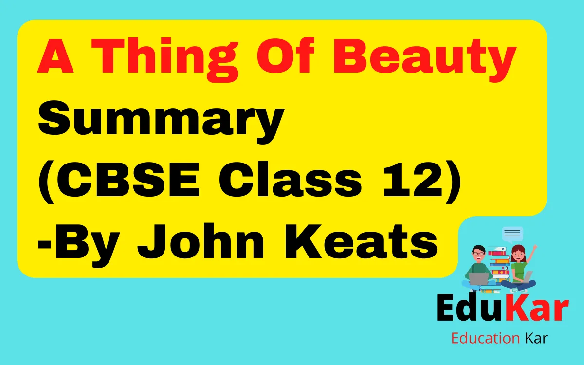 A Thing Of Beauty Summary (CBSE Class 12) By John Keats
