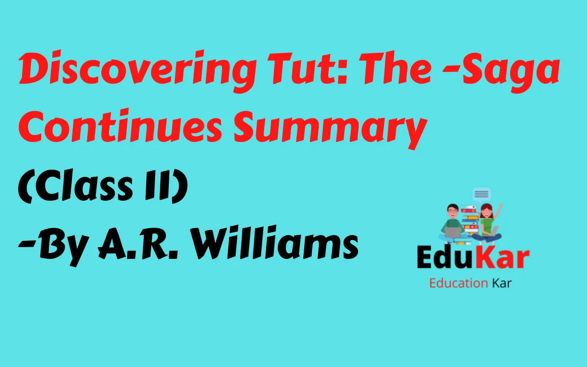 Discovering Tut: The Saga Continues Summary (Class 11) By A.R. Williams