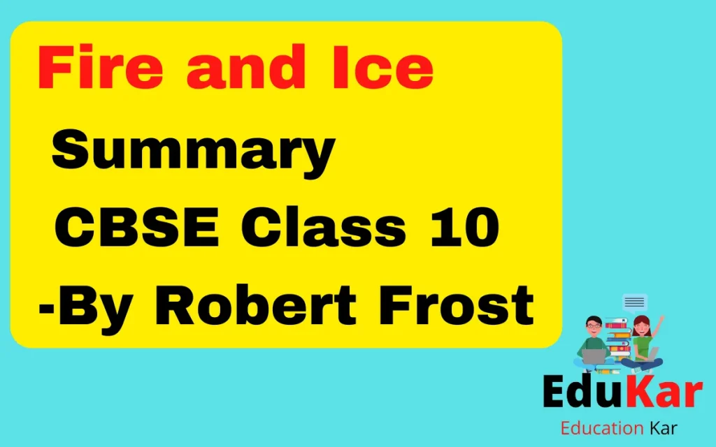 Fire and Ice Summary (CBSE Class 10) By Robert Frost