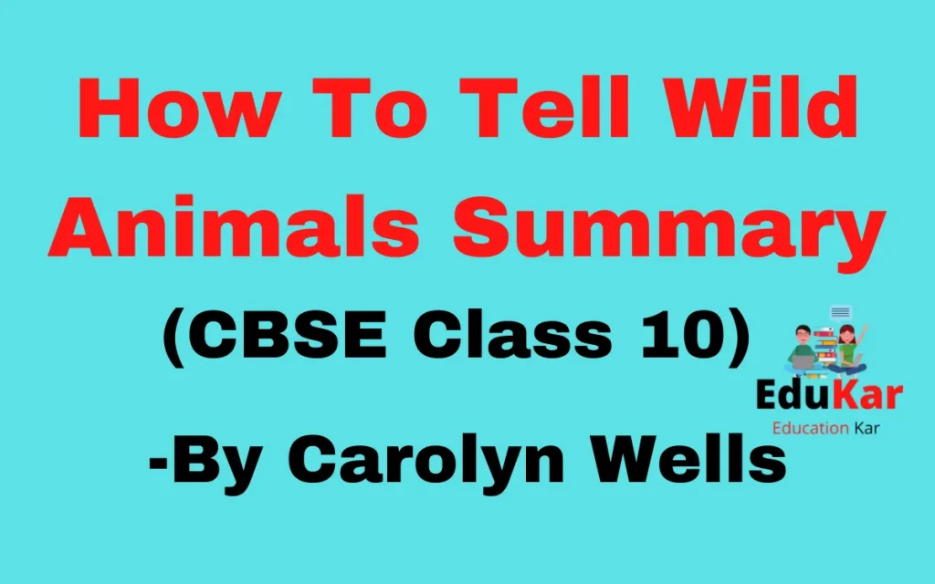 How To Tell Wild Animals Summary (CBSE Class 10) By Carolyn Wells