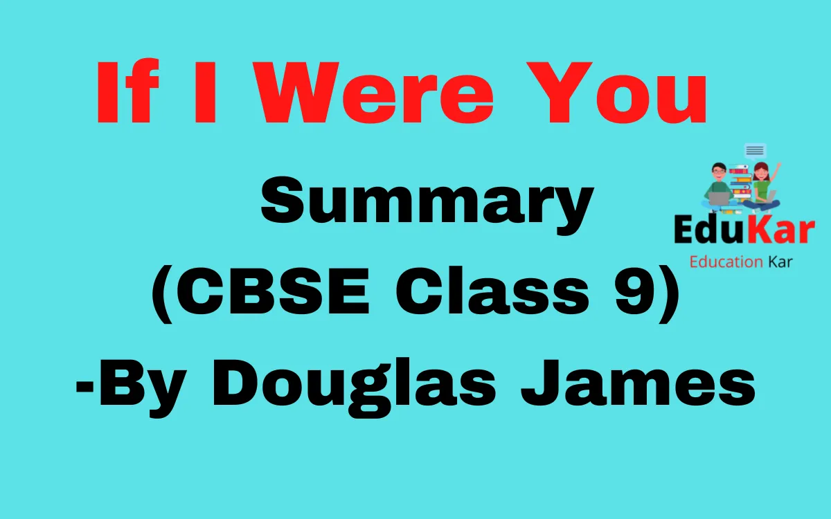If I Were You Summary CBSE Class 9 By Douglas James