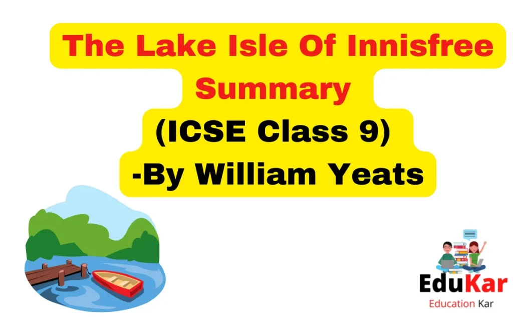 The Lake Isle Of Innisfree Summary ICSE Class 9 By William Yeats