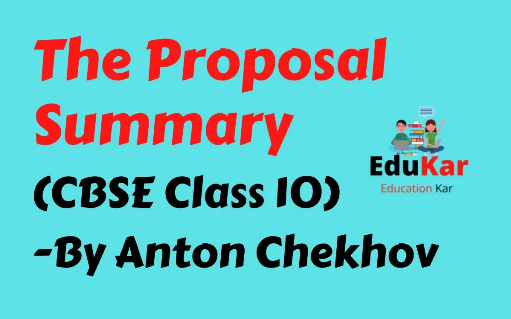 The Proposal Summary (CBSE Class 10) By Anton Chekhov