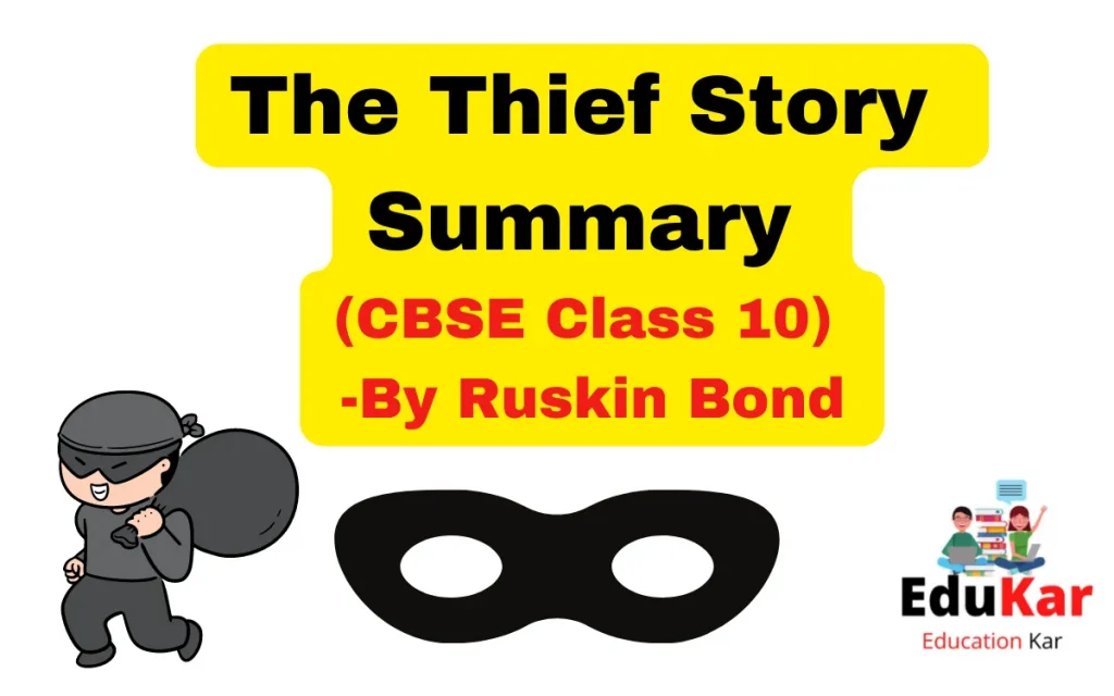 The Thief Story Summary (CBSE Class 10) By Ruskin Bond