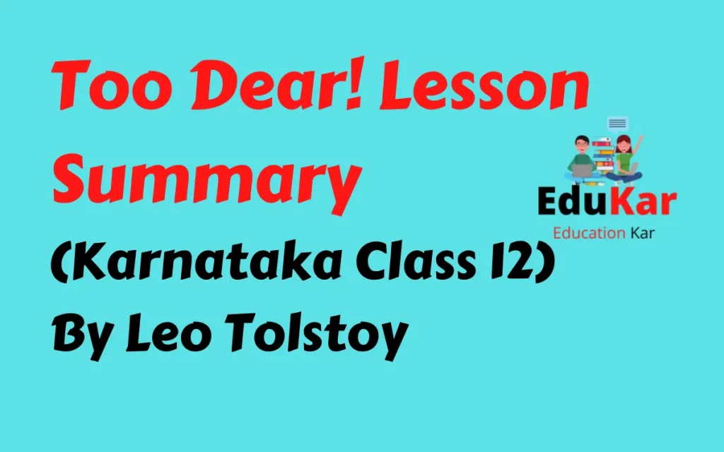 Too Dear! Lesson Summary (Karnataka Class 12) By Leo Tolstoy
