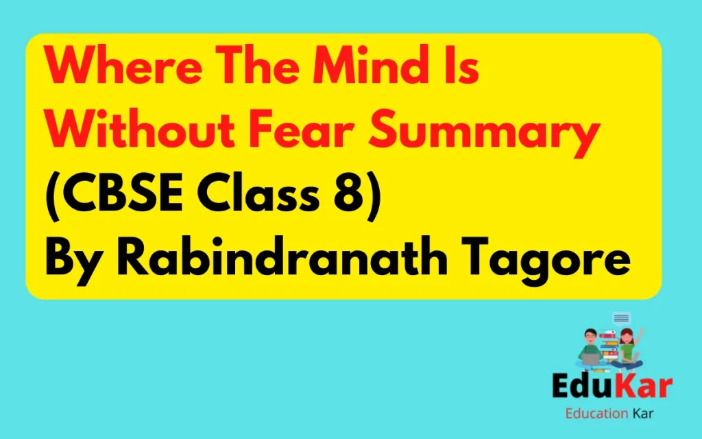 Where The Mind Is Without Fear Summary CBSE Class 8 By Rabindranath Tagore