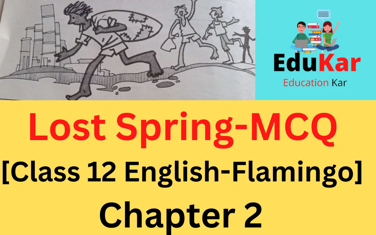 Lost Spring MCQ [Class 12 English Flamingo Chapter 2]