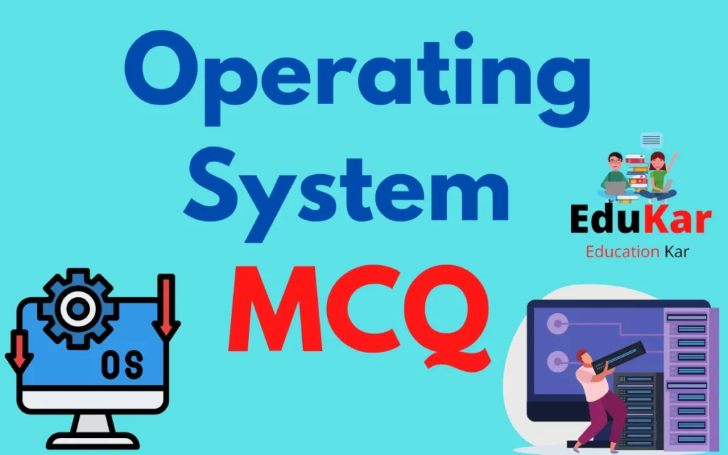 Operating System MCQ (Multiple Choice Questions)