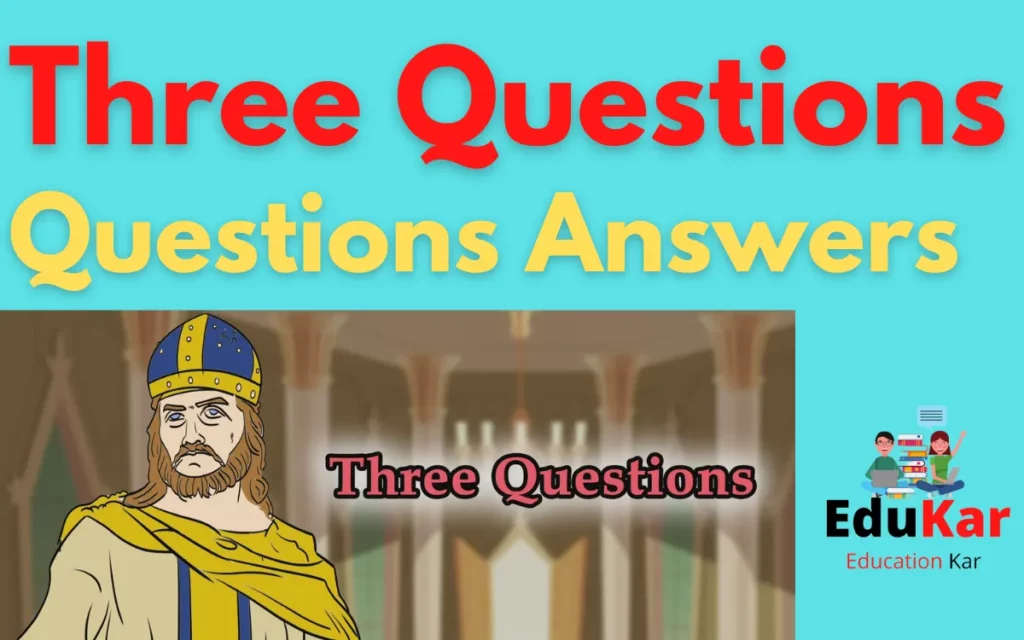 Three Questions Questions Answers
