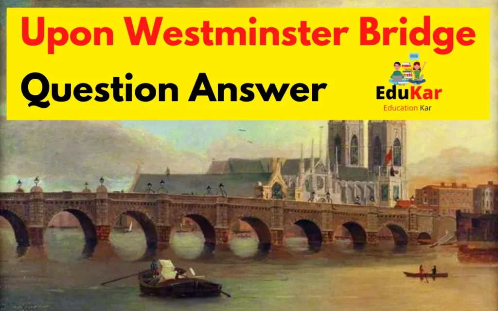 Upon Westminster Bridge Question Answer