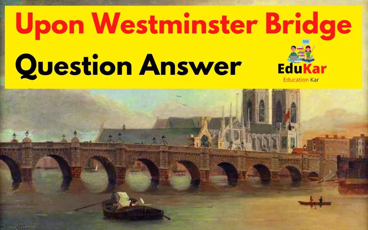 Upon Westminster Bridge Question Answer [Class 11]