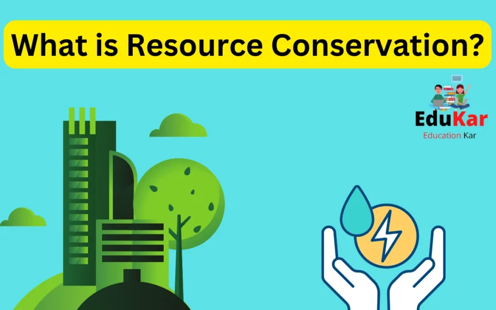 What is Resource Conservation