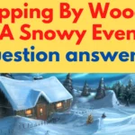 Stopping By Woods On A Snowy Evening [Summary & Questions answers]
