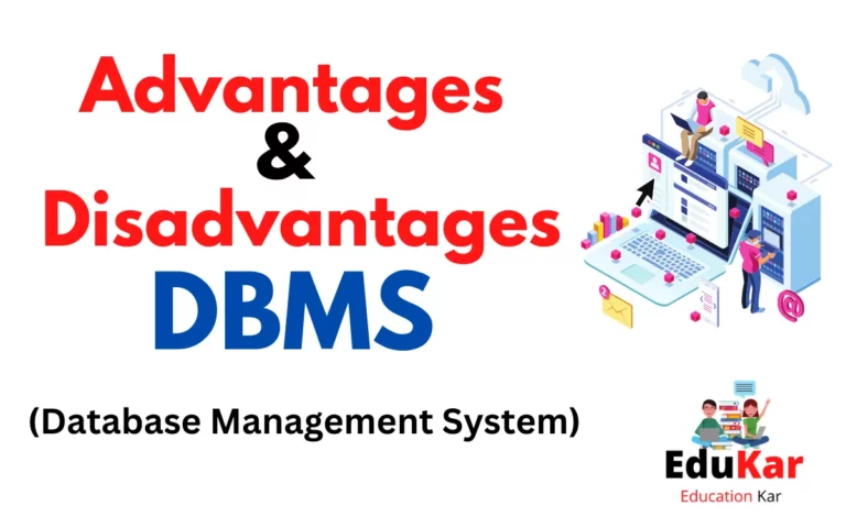 Advantages and Disadvantages of DBMS