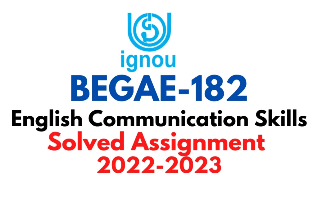 BEGAE 182: English Communication Skills (BAG) Solved Assignment 2022-2023