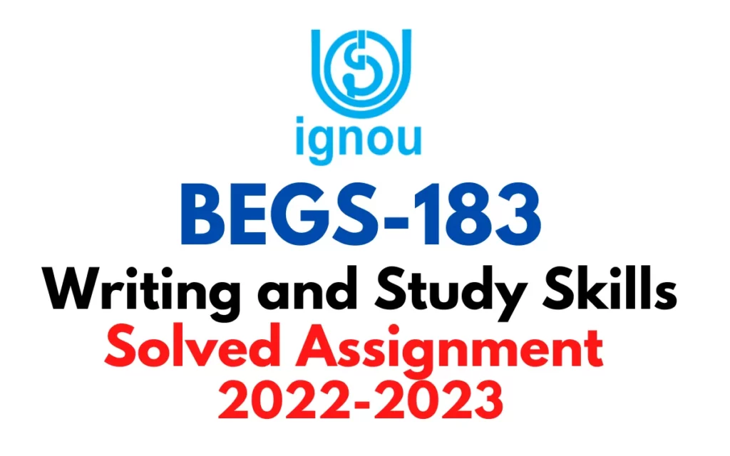 BEGS 183: Writing and Study Skills (BAG) Solved Assignment 2022-2023