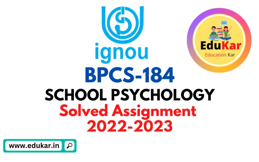 BPCS 184-SCHOOL PSYCHOLOGY (IGNOU-BAG) Solved Assignment 2022-2023