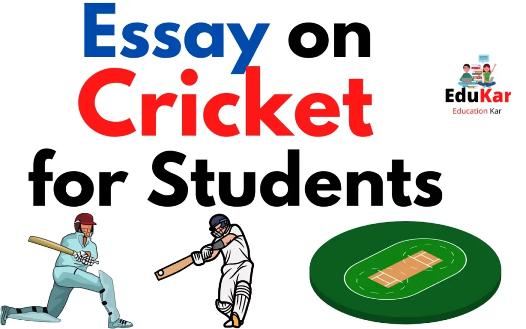 Essay on Cricket for Students [ 250, 500 & 100 words]
