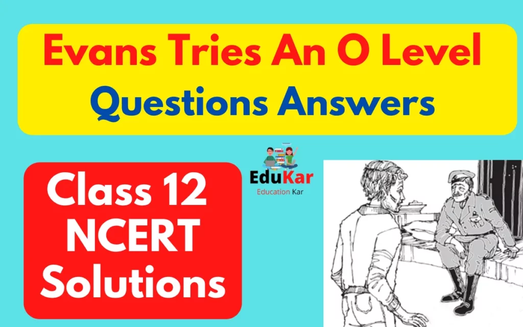 Evans Tries An O Level Questions Answers class 12
