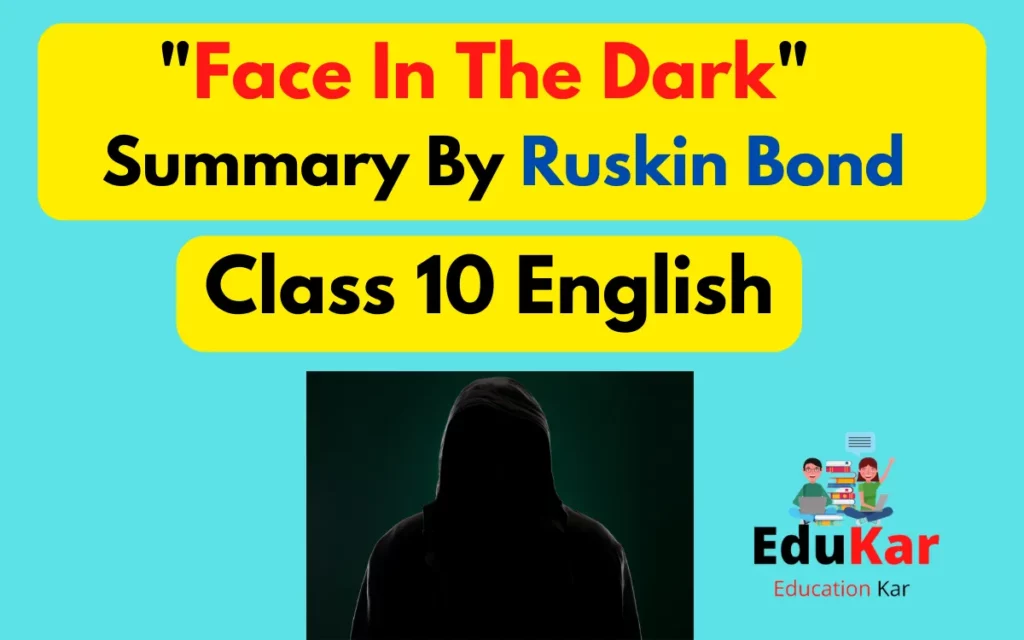Face In The Dark Summary (ICSE Class 10) By Ruskin Bond