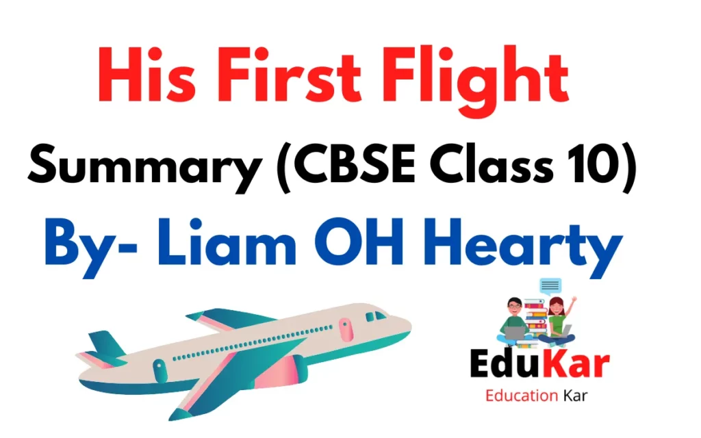 His First Flight Summary CBSE Class 10 By Liam OH Hearty