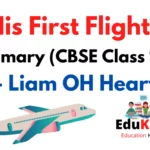 His First Flight Summary (CBSE Class 10) By Liam OH Hearty