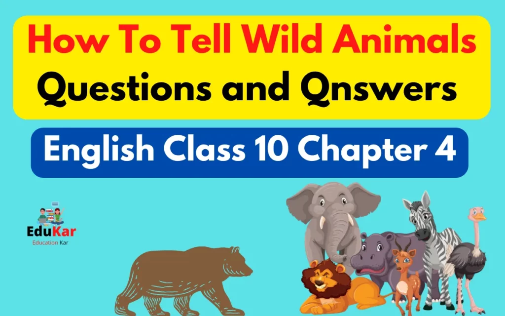 How To Tell Wild Animals Questions and Qnswers [English Class 10 Chapter 4]