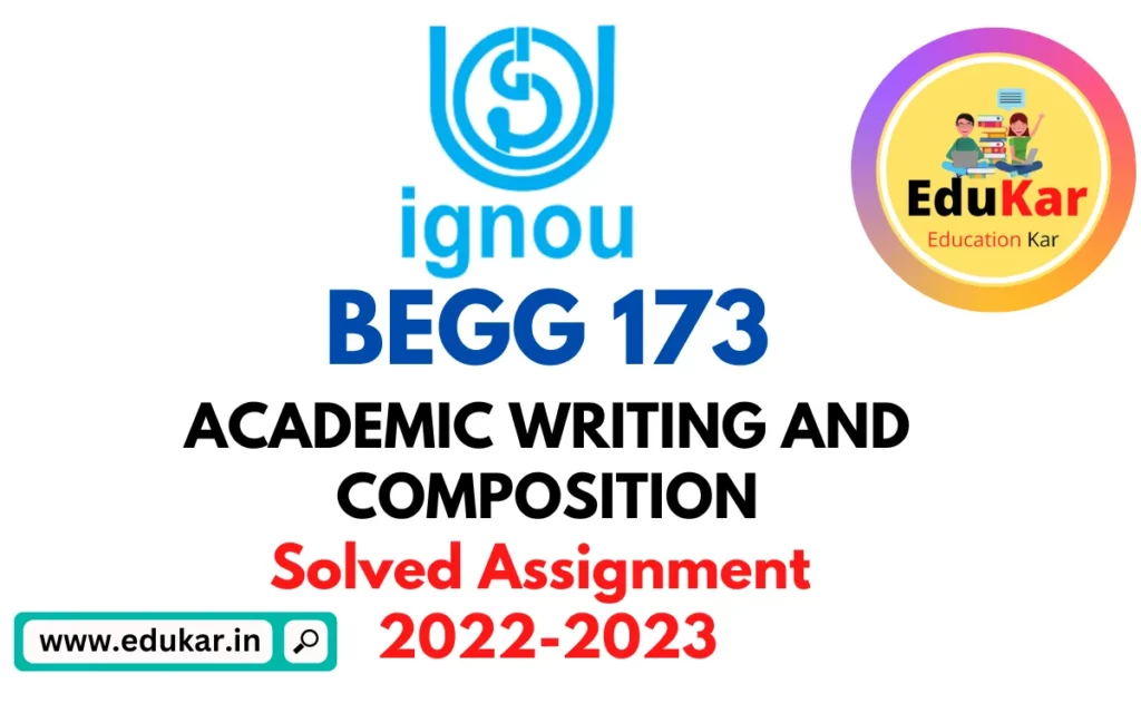 IGNOU: BEGG 173 Solved Assignment 2022-2023 (ACADEMIC WRITING AND COMPOSITION)