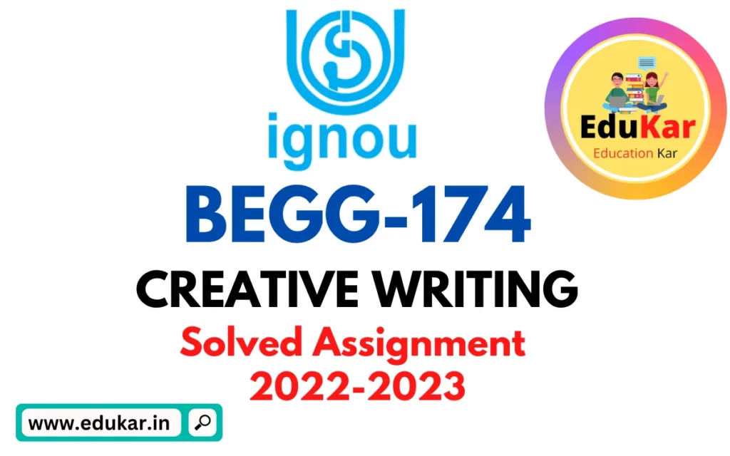 IGNOU: BEGG-174 Solved Assignment 2022-2023 (CREATIVE WRITING)