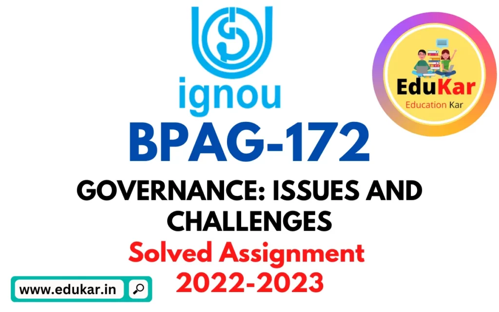 IGNOU BPAG-172 Solved Assignment 2022-2023 GOVERNANCE: ISSUES AND CHALLENGES