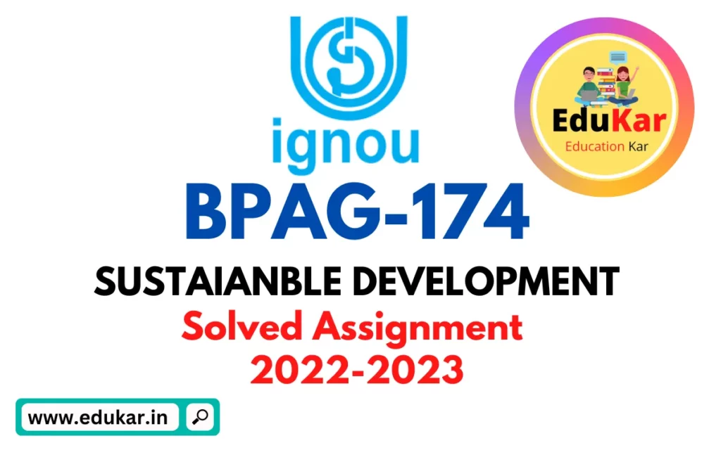 IGNOU BPAG-174 Solved Assignment 2022-2023 SUSTAIANBLE DEVELOPMENT
