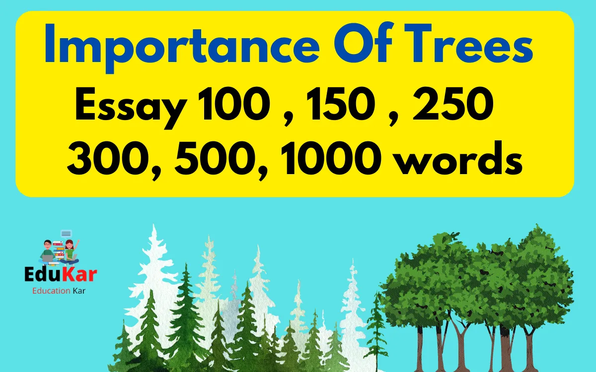 Importance Of Trees Essay 100,150,250,300,500,1000 words