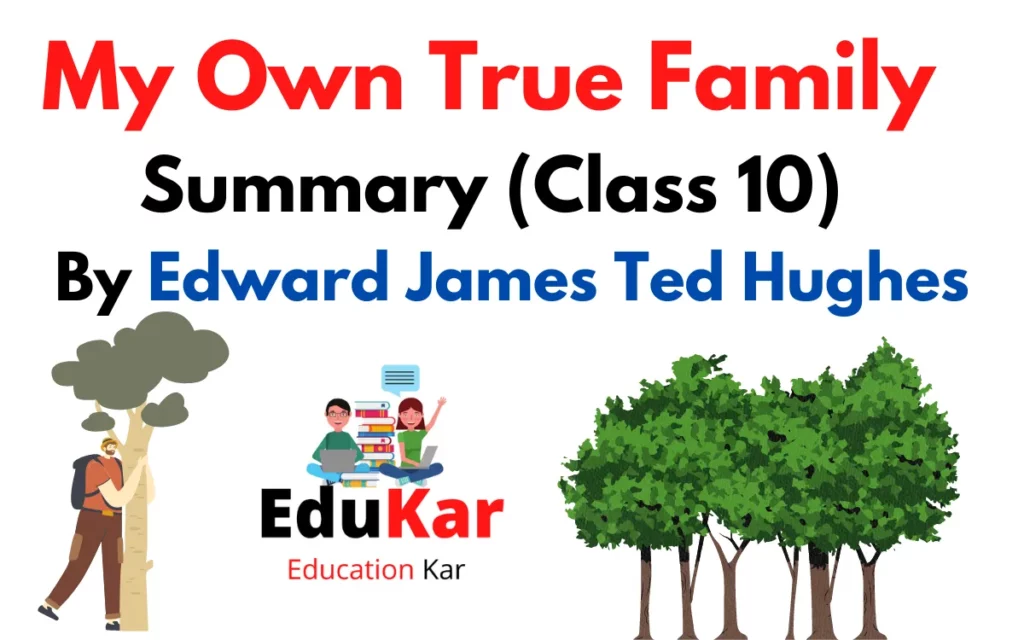 My Own True Family Summary (Class 10) By Edward James Ted Hughes